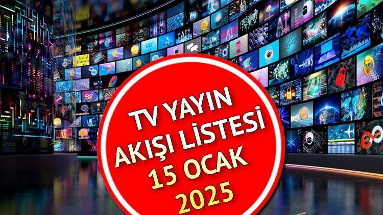TV Yayın Akışı 15 Ocak 2025