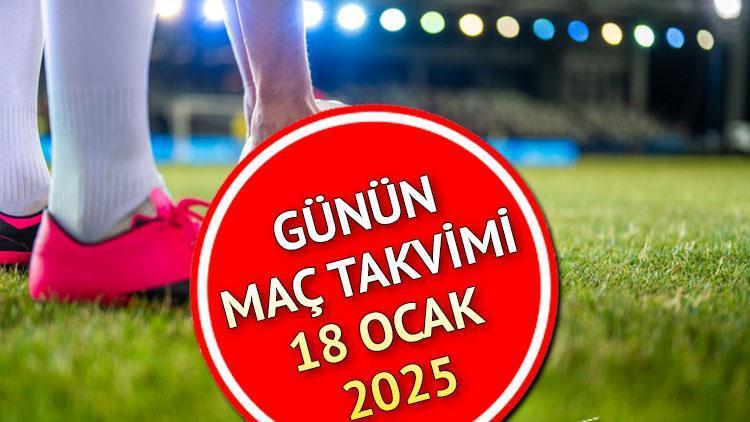 Günün Maç Programı: 18 Ocak 2025