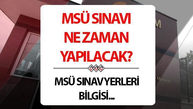 MSÜ Giriş Belgesi ve Sınav Yerleri Hakkında Bilgiler