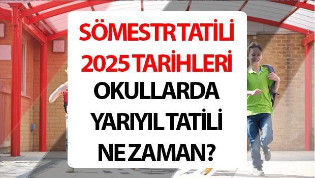 Yarıyıl Tatili ve Okul Tatil Tarihleri 2025
