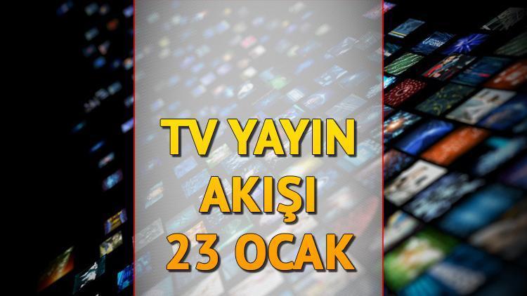 TV Yayın Akışı - 23 Ocak 2025