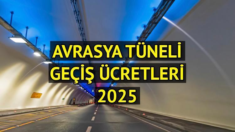 Avrasya Tüneli 2025 Geçiş Ücretleri Güncellendi