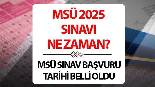 MSÜ Sınav ve Başvuru Tarihleri 2025